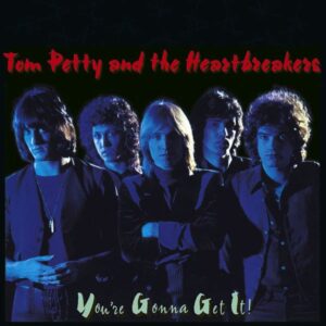 Tom Petty And The Heartbreakers – You're Gonna Get It!