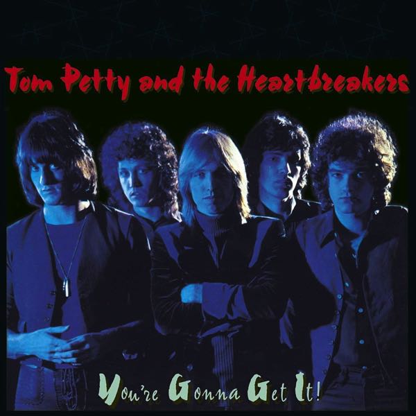 Tom Petty And The Heartbreakers – You're Gonna Get It!
