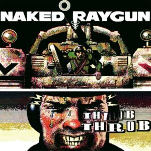 Naked Raygun – Throb Throb