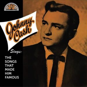 Johnny Cash – Johnny Cash Sings The Songs That Made Him Famous
