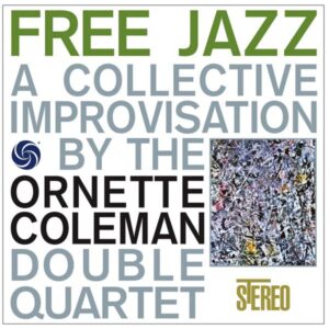 The Ornette Coleman Double Quartet – Free Jazz