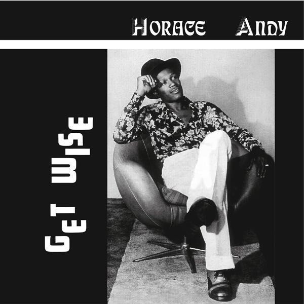 Horace Andy – Get Wise