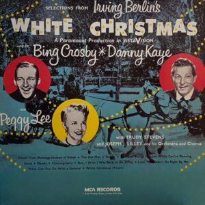 Irving Berlin, Bing Crosby, Danny Kaye And Peggy Lee – Selections From Irving Berlin's White Christmas