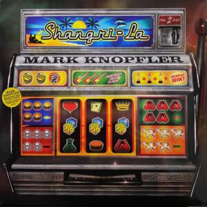 Mark Knopfler – Shangri-La