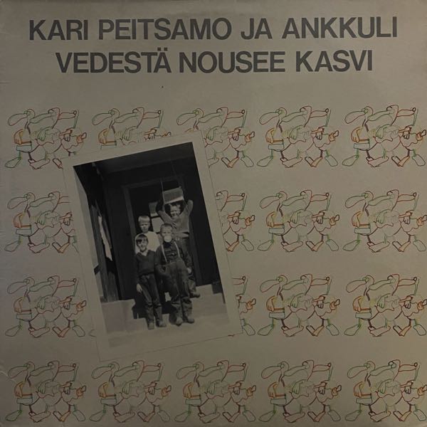 Kari Peitsamo & Ankkuli – Vedestä Nousee Kasvi