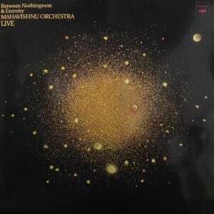 Mahavishnu Orchestra – Between Nothingness & Eternity