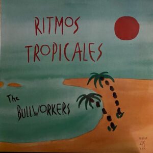 The Bullworkers – Ritmos Tropicales EP