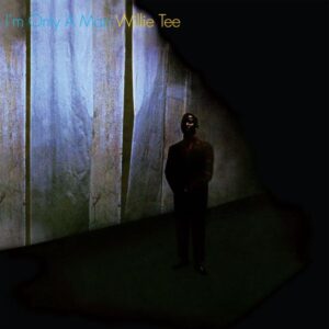 Willie Tee – I'm Only A Man