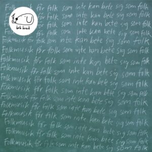 bob hund – Folkmusik För Folk Som Inte Kan Bete Sig Som Folk