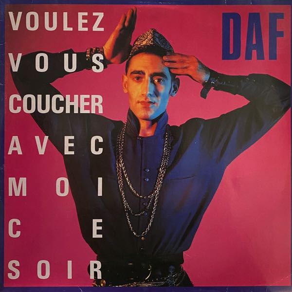 DAF – Voulez Vous Coucher Avec Moi Ce Soir MAXI