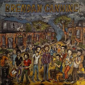 Broken Social Scene presents Brendan Canning – Something For All Of Us...