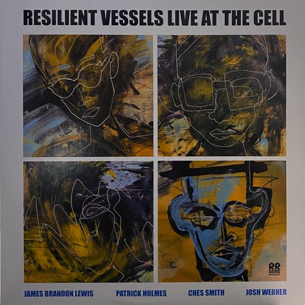 James Brandon Lewis, Patrick Holmes, Ches Smith, Josh Werner – Resilient Vessels Live At The Cell