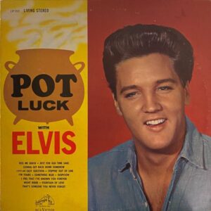 Elvis Presley – Pot Luck