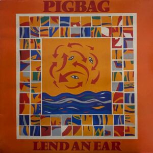 Pigbag – Lend An Ear