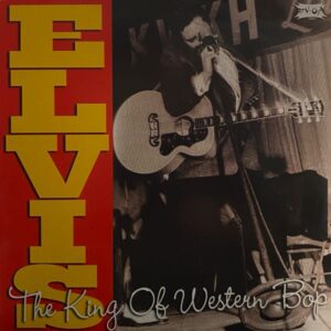 Elvis Presley – King Of Western Bop