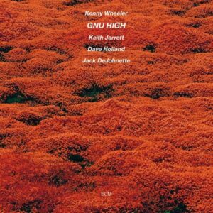 Kenny Wheeler – Gnu High
