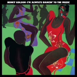 Benny Golson – I'm Always Dancin' To The Music
