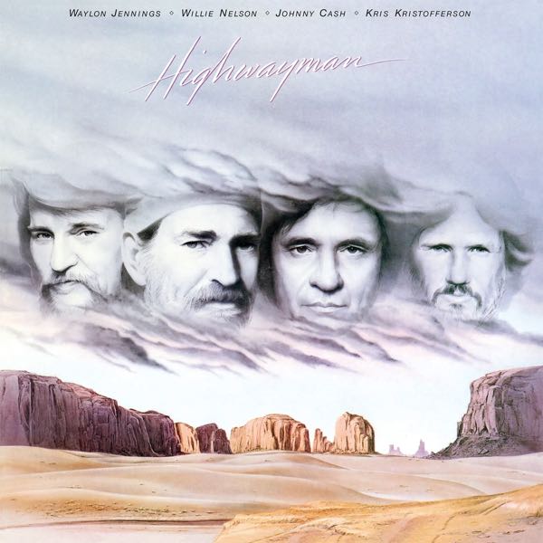 Waylon Jennings • Willie Nelson • Johnny Cash • Kris Kristofferson – Highwayman