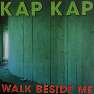 Kap Kap – Walk Beside Me