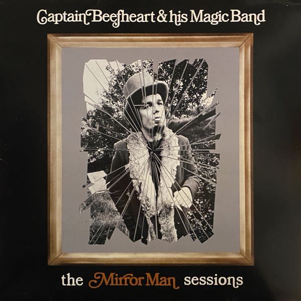 Captain Beefheart & His Magic Band – The Mirror Man Sessions
