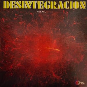 Tabaco – Desintegracion
