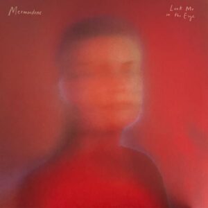 Mermaidens – Look Me In The Eye