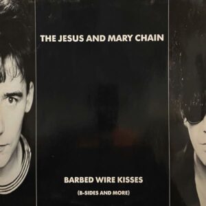 The Jesus And Mary Chain – Barbed Wire Kisses (B-Sides And More)