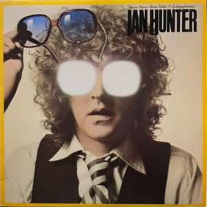Ian Hunter – You're Never Alone With A Schizophrenic