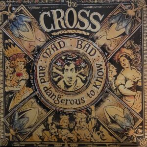 The Cross – MAD : BAD : And Dangerous To Know