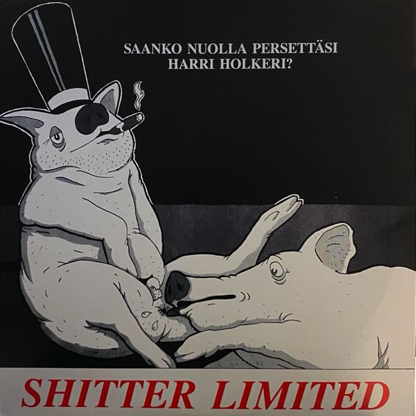 Shitter Limited – Saanko Nuolla Persettäsi Harri Holkeri?