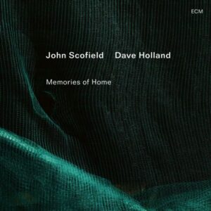 John Scofield / Dave Holland – Memories Of Home