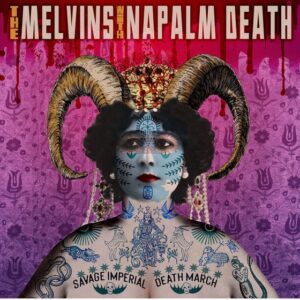 Ilmestyy 10.4.2026 / Melvins / Napalm Death – Savage Imperial Death March (Ltd Orchid vinyl)