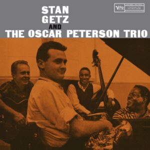 Stan Getz and The Oscar Peterson Trio – Stan Getz and The Oscar Peterson Trio