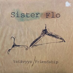 Sister Flo – Ystävyys / Friendship