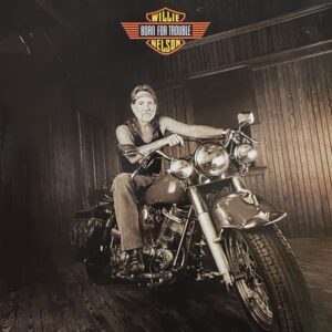 Willie Nelson – Born For Trouble