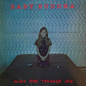 Baby Buddha – Music For Teenage Sex