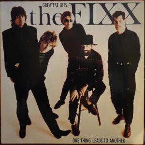 The Fixx – Greatest Hits – One Thing Leads To Another