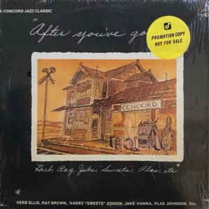 Herb Ellis, Ray Brown, Harry "Sweets" Edison, Jake Hanna, Plas Johnson, George Duke – After You've Gone