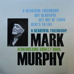 Mark Murphy – A Beautiful Friendship : Remembering Shirley Horn EP