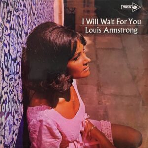 Louis Armstrong – I Will Wait For You