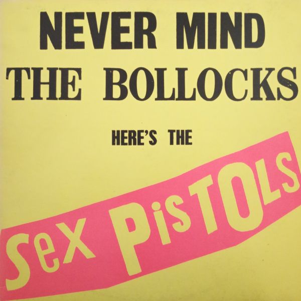 Sex Pistols – Never Mind The Bollocks Here's The Sex Pistols