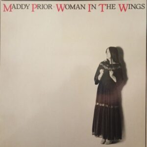 Maddy Prior – Woman In The Wings