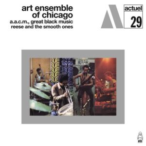 Art Ensemble Of Chicago – A.A.C.M., Great Black Music - Reese And The Smooth Ones