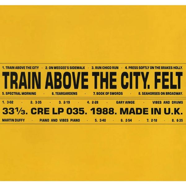 Felt – Train Above The City