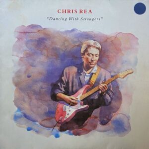 Chris Rea – Dancing With Strangers