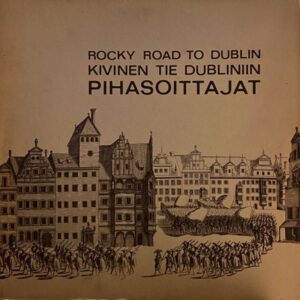 Pihasoittajat – Rocky Road To Dublin - Kivinen Tie Dubliniin