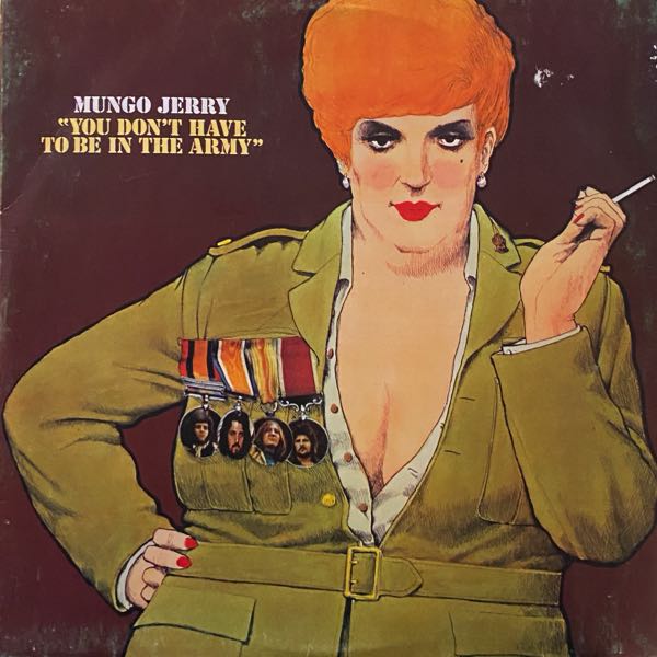 Mungo Jerry – "You Don't Have To Be In The Army"