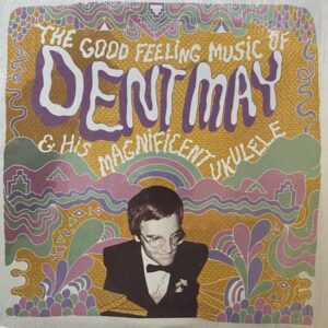 Dent May & His Magnificent Ukulele – The Good Feeling Music Of Dent May & His Magnificent Ukulele