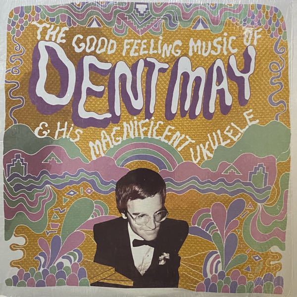 Dent May & His Magnificent Ukulele – The Good Feeling Music Of Dent May & His Magnificent Ukulele