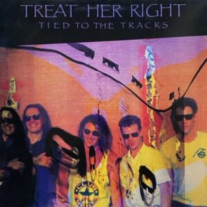 Treat Her Right – Tied To The Tracks